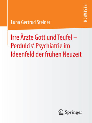 cover image of Irre Ärzte Gott und Teufel – Perdulcis' Psychiatrie im Ideenfeld der frühen Neuzeit